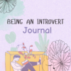 Being An Introvert Journal 3 Being an introvert journal