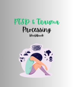 PTSD and Trauma Processing Workbook