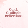 Quick Gratitude Reflections 2 Quick gratitude reflections