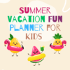 Summer Vacation Fun Planner For Kids 2 Summer vacation fun planner for kids